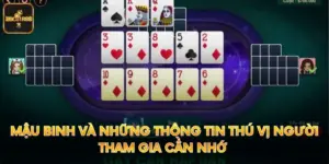 Mậu Binh Và Những Thông Tin Thú Vị Người Tham Gia Cần Nhớ 